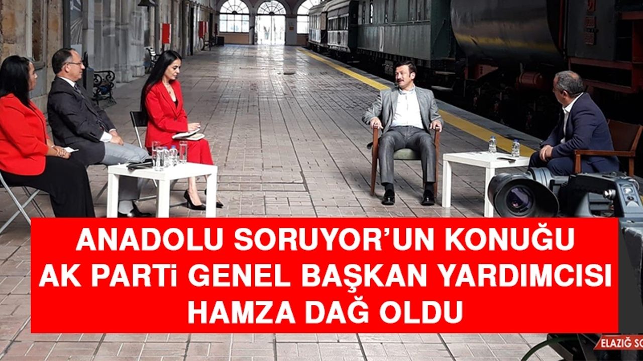 Anadolu Soruyor’un Konuğu Genel Başkan Yardımcısı Dağ Oldu