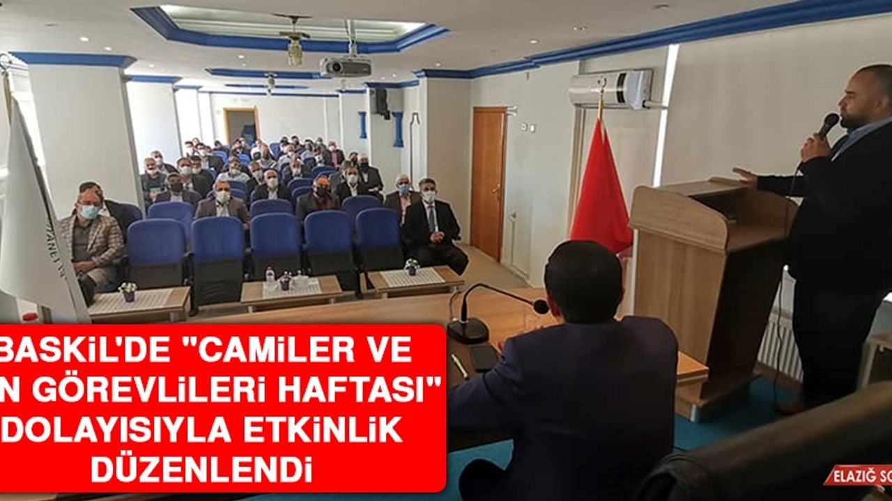 Baskil'de "Camiler ve Din Görevlileri Haftası" Dolayısıyla Etkinlik Düzenlendi