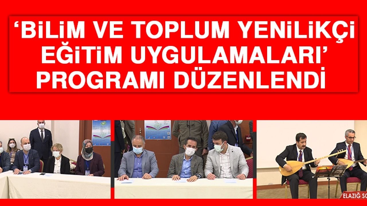 ‘Bilim ve Toplum Yenilikçi Eğitim Uygulamaları’ Programı Düzenlendi