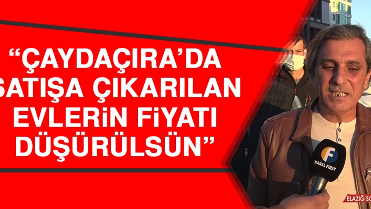 “Çaydaçıra’da Satışa Çıkarılan Evlerin Fiyatı Düşürülsün”