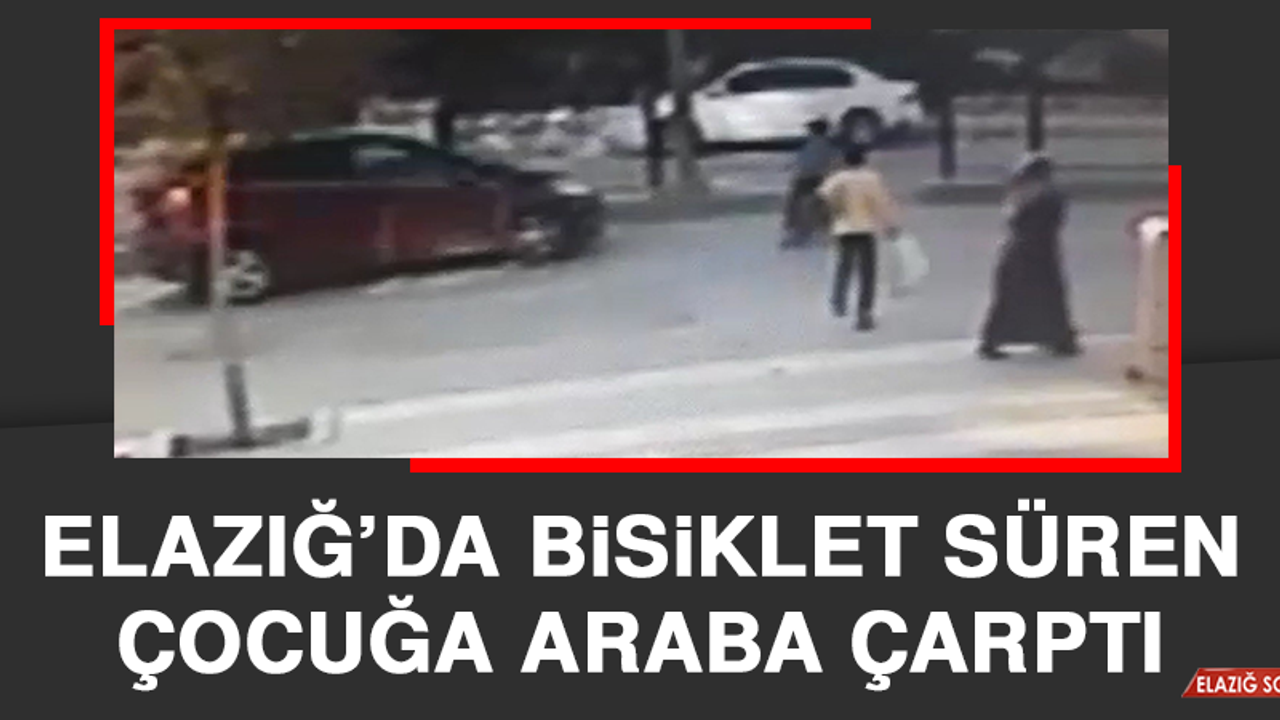Elazığ’da Bisiklet Süren Çocuğa Araba Çarptı
