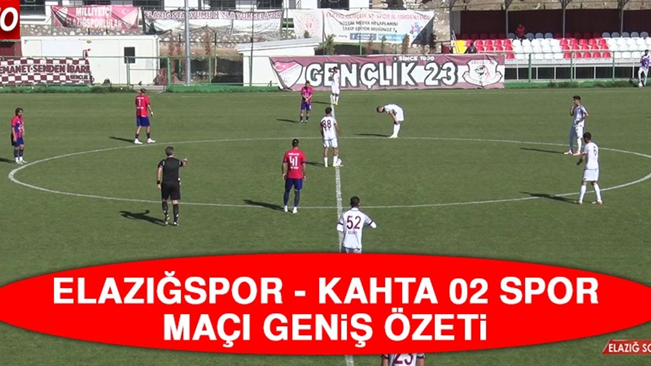 Elazığspor - Kahta 02 Spor Maçı Geniş Özeti