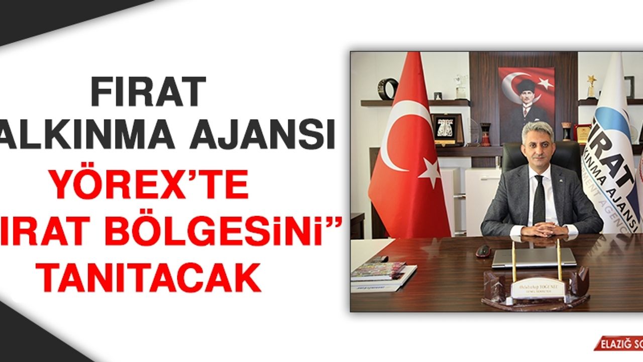 FKA, YÖREX’te “Fırat Bölgesini” Tanıtacak