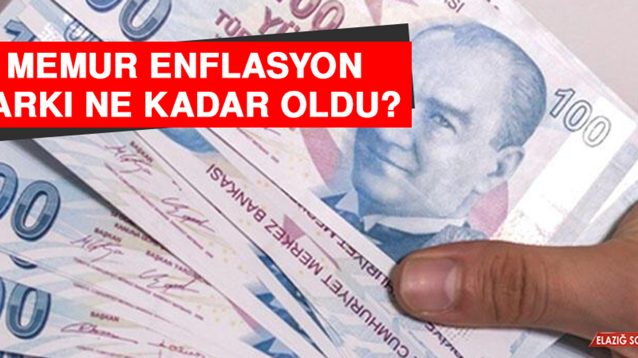Memur Enflasyon Farkı Ne Kadar Oldu?