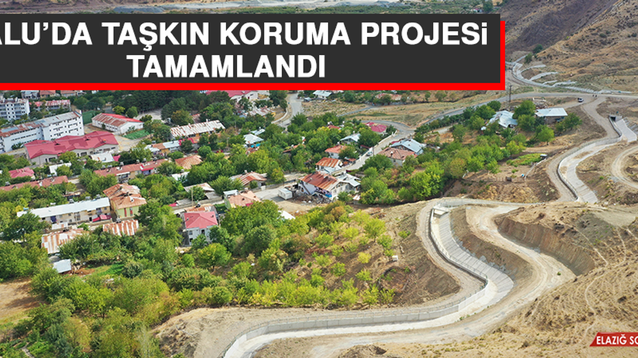 Palu’da Taşkın Koruma Projesi Tamamlandı