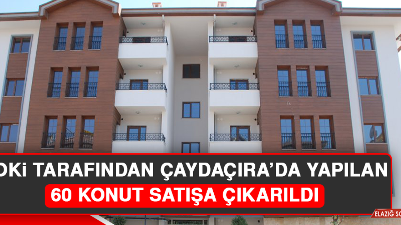 TOKİ Tarafından Çaydaçıra’da Yapılan 60 Konut Satışa Çıkarıldı