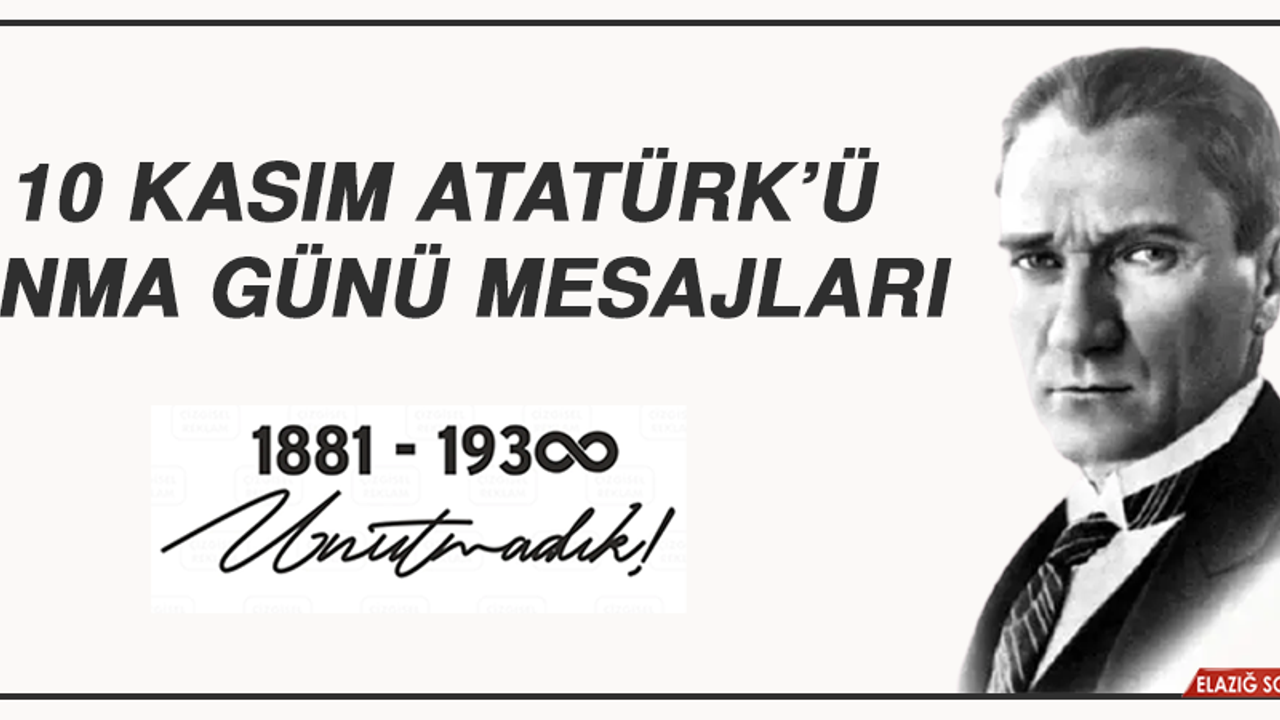 10 Kasım Atatürk’ü Anma Günü Mesajları