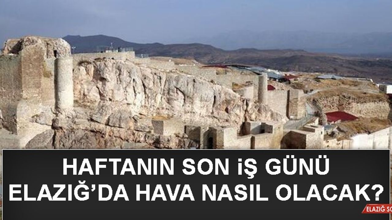 12 Kasım’da Elazığ’da Hava Durumu Nasıl Olacak?