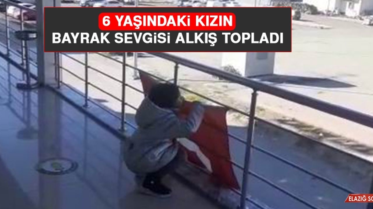 6 Yaşındaki Kızın Bayrak Sevgisi Alkış Topladı