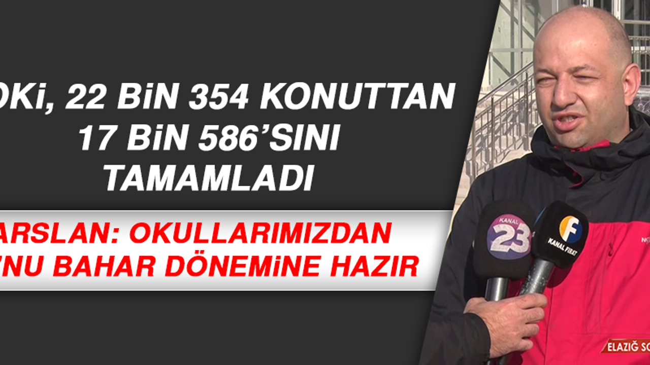 Arslan: Okullarımızdan 10’nu bahar dönemine hazır 