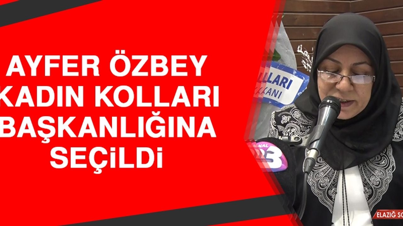 Ayfer Özbey Kadın Kolları Başkanlığına Seçildi