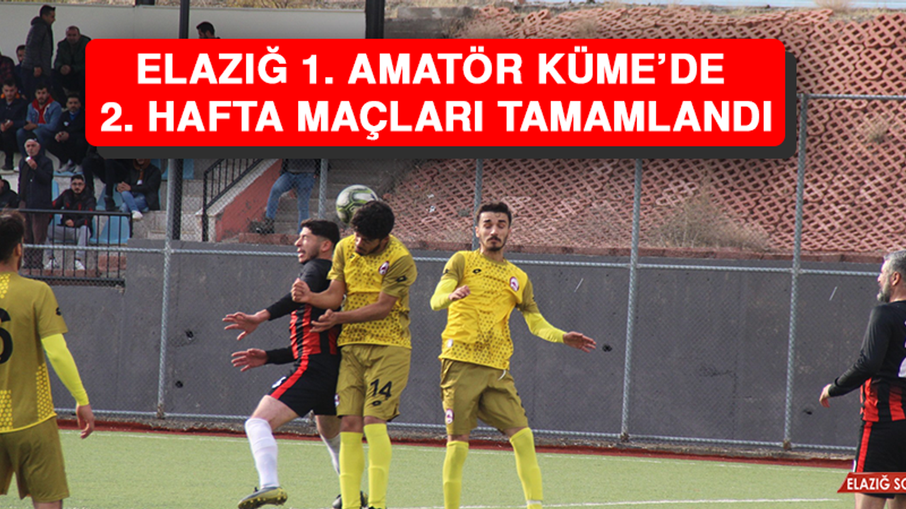 Elazığ 1. Amatör Küme’de 2. Hafta Maçları Tamamlandı