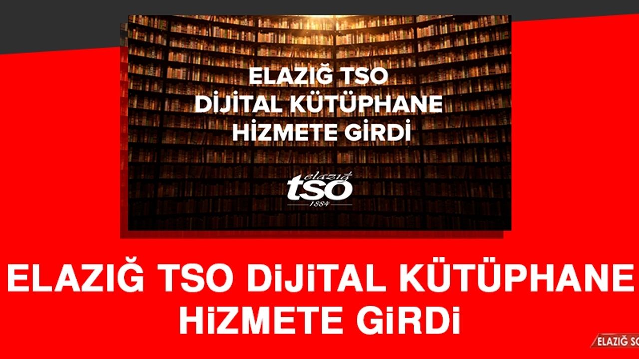 Elazığ TSO Dijital Kütüphane Hizmete Girdi