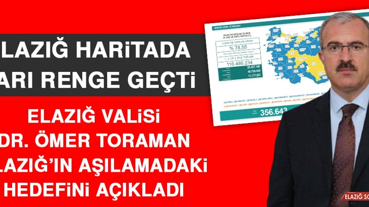 Elazığ Valisi Dr. Ömer Toraman Elazığ’ın Aşılamadaki Hedefini Açıkladı!