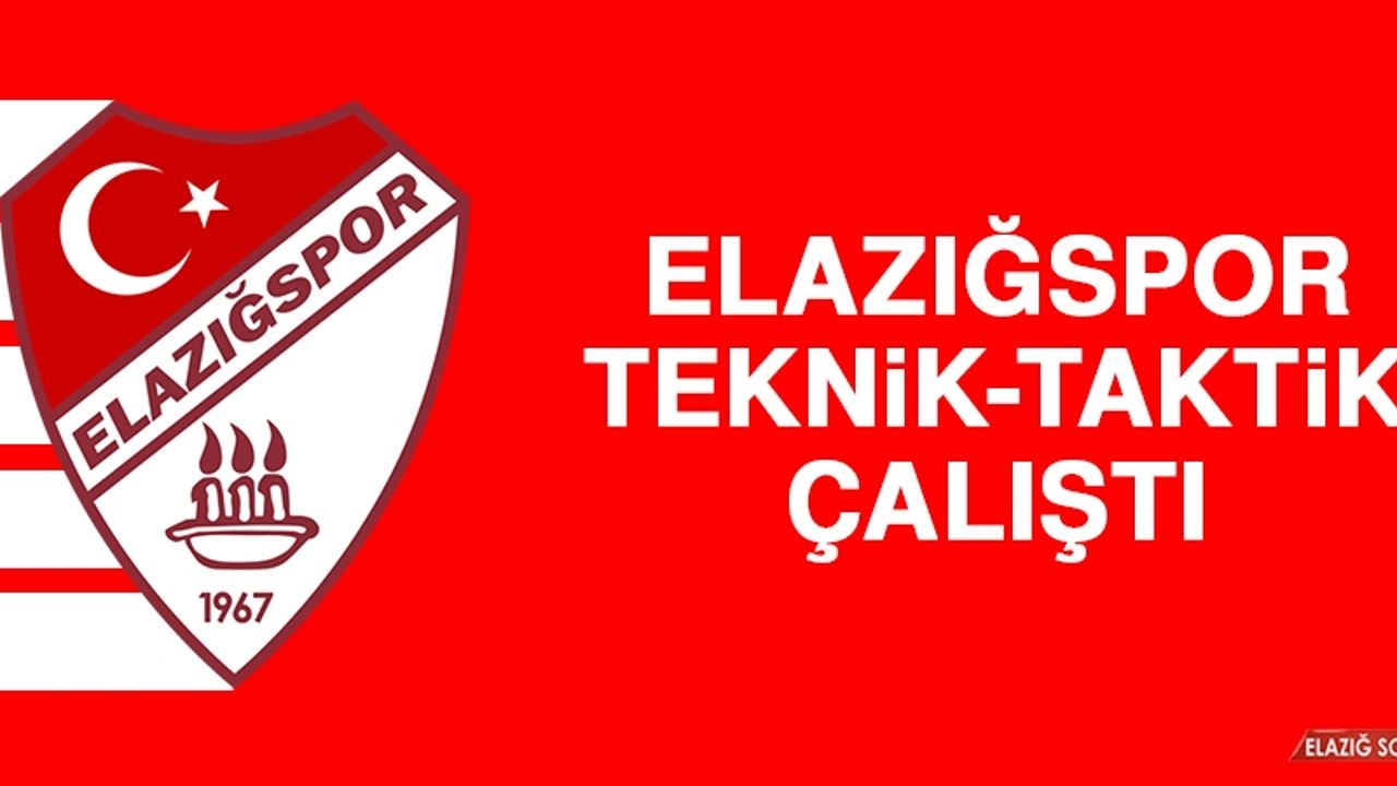 Elazığspor, Teknik-Taktik Çalıştı