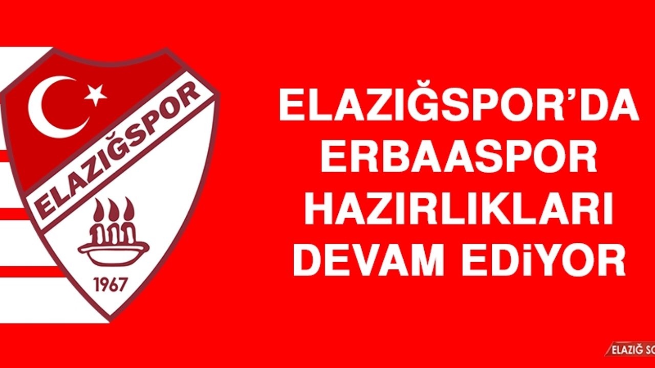 Elazığspor’da Erbaaspor Hazırlıkları Devam Ediyor