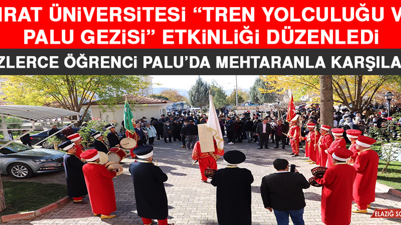 Fırat Üniversitesi, Öğrencilerine Elazığ’ı Tanıtmaya Devam Ediyor