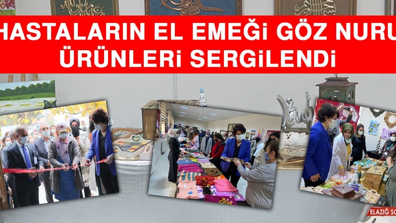 Hastaların El Emeği Göz Nuru Ürünleri Sergilendi