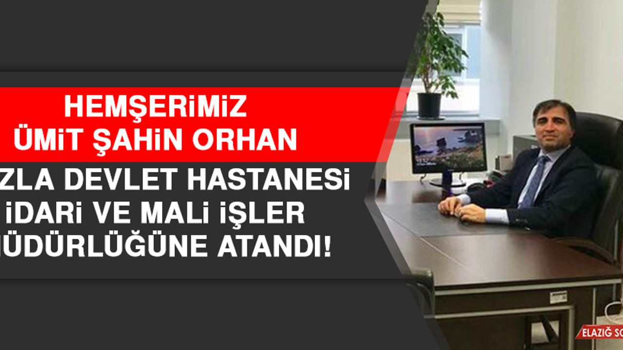 Hemşerimiz Orhan, Tuzla Devlet Hastanesi İdari Ve Mali İşler Müdürlüğüne Atandı