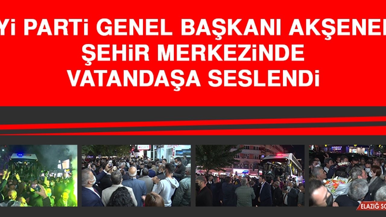 İYİ Parti Genel Başkanı Akşener, Şehir Merkezinde Vatandaşa Seslendi