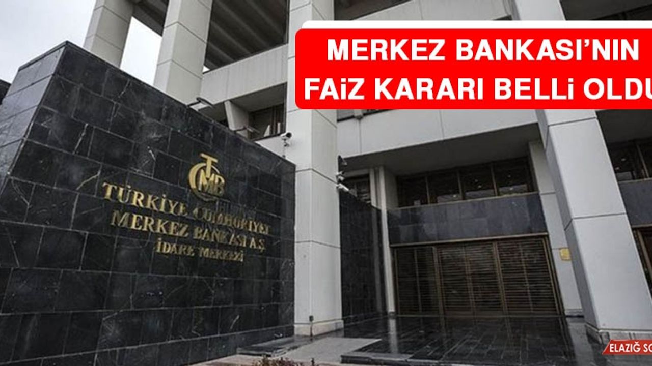 Merkez Bankası'nın Faiz Kararı Belli Oldu