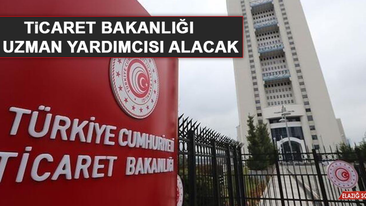 Ticaret Bakanlığı 70 Uzman Yardımcısı Alacak