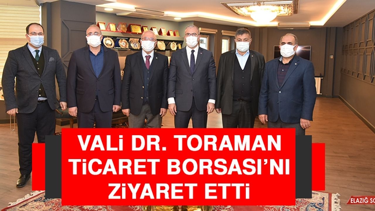 Vali Dr. Toraman, Ticaret Borsası’nı Ziyaret Etti