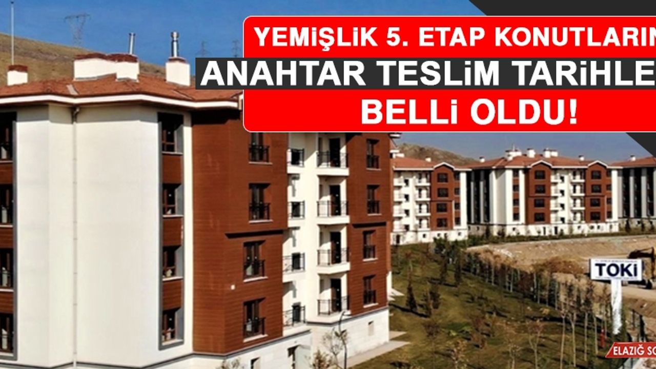 Yemişlik 5. Etap TOKİ Konutlarının Anahtar Teslim Tarihi Belli Oldu