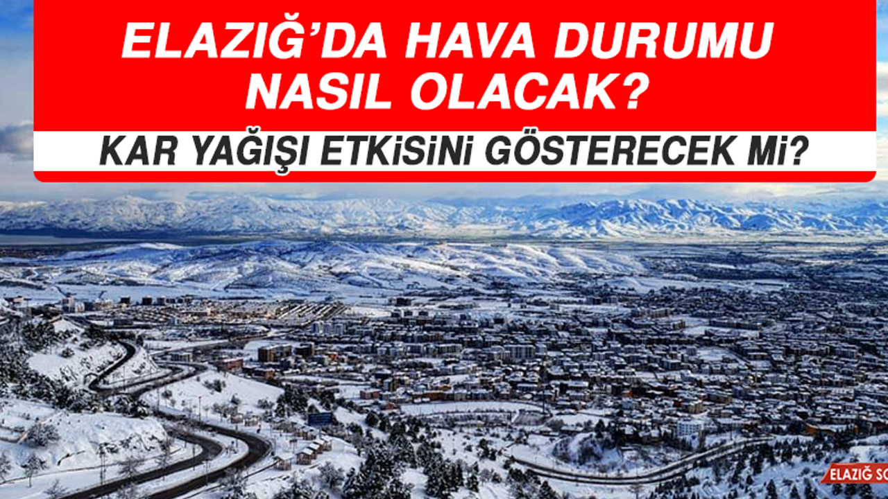1 Aralık’ta Elazığ’da Hava Durumu Nasıl Olacak?
