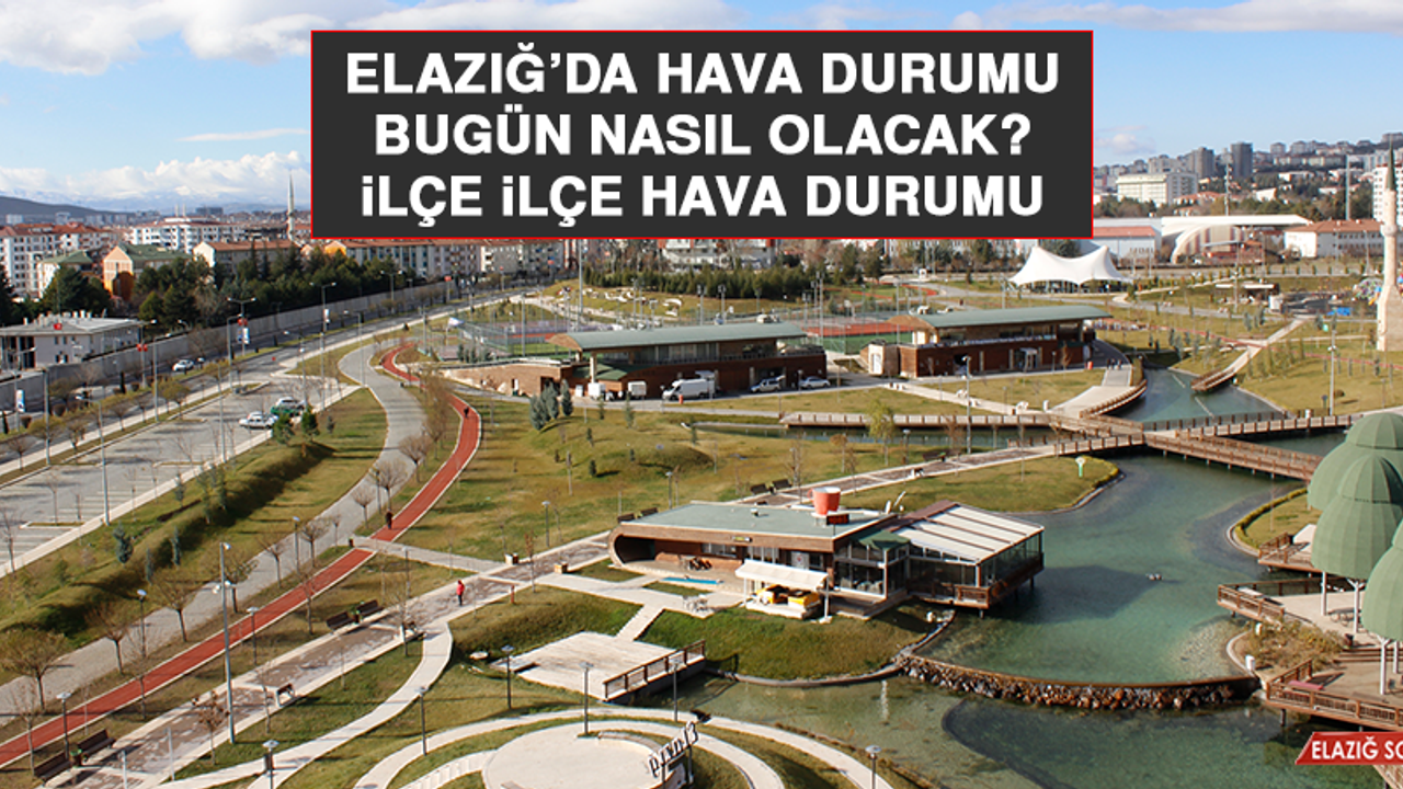28 Aralık’ta Elazığ’da Hava Durumu Nasıl Olacak?
