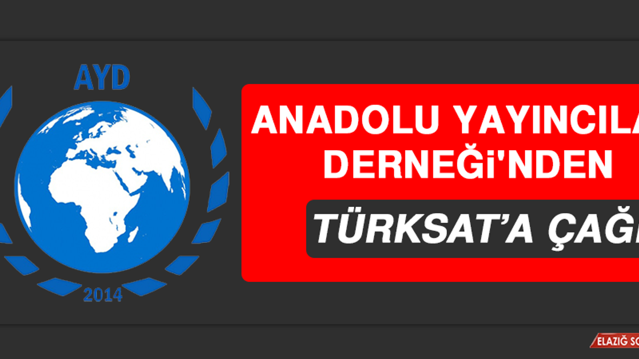 Anadolu Yayıncılar Derneği, TÜRKSAT’a Çağrıda Bulundu