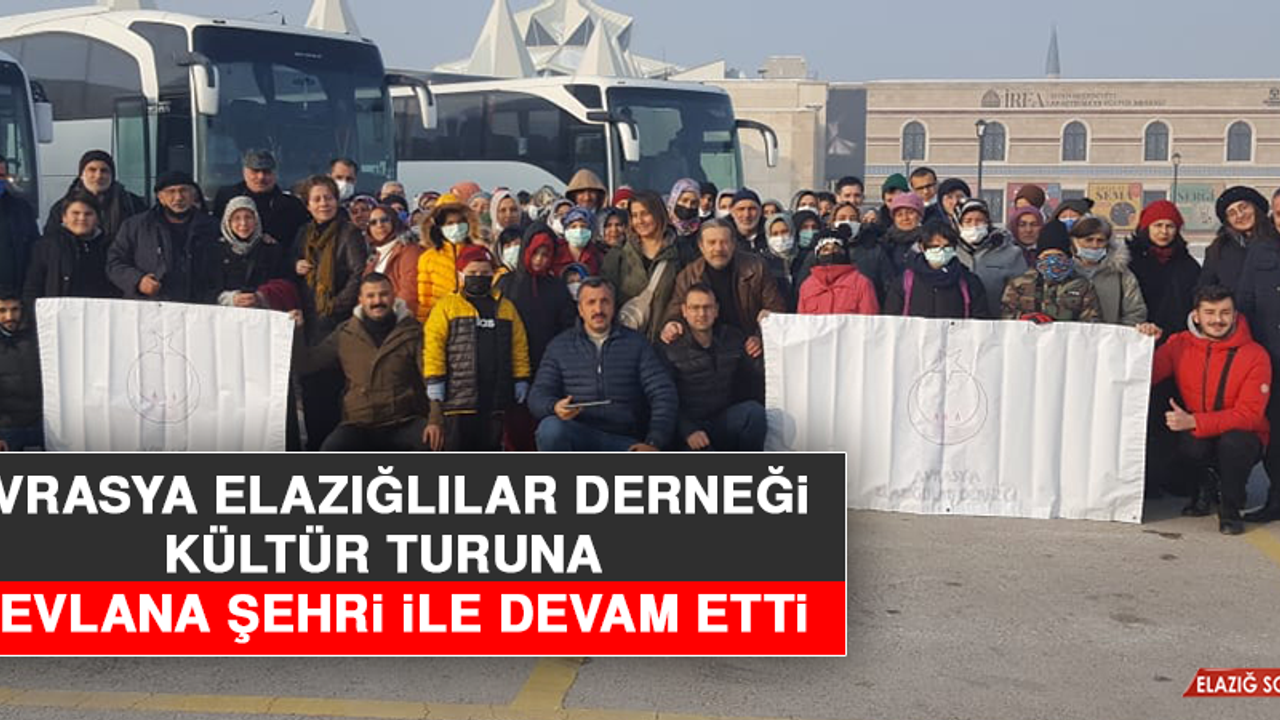 Avrasya Elazığlılar Derneği Kültür Turuna Mevlana Şehri İle Devam Etti