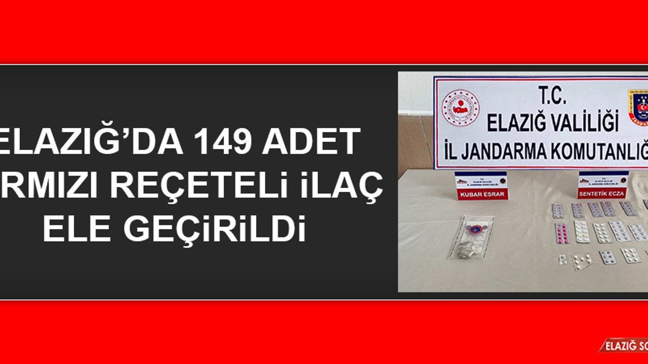 Elazığ’da 149 Adet Kırmızı Reçeteli İlaç Ele Geçirildi