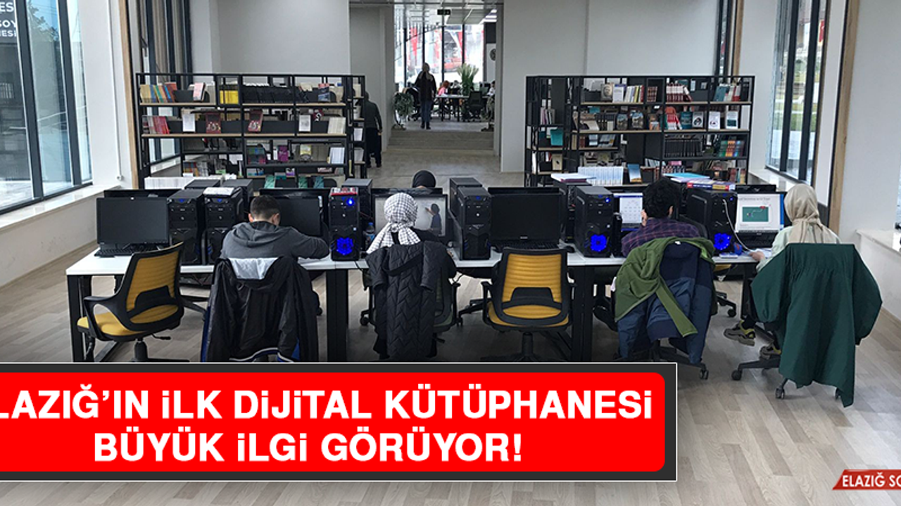 Elazığ’ın İlk Dijital Kütüphanesi Büyük İlgi Görüyor