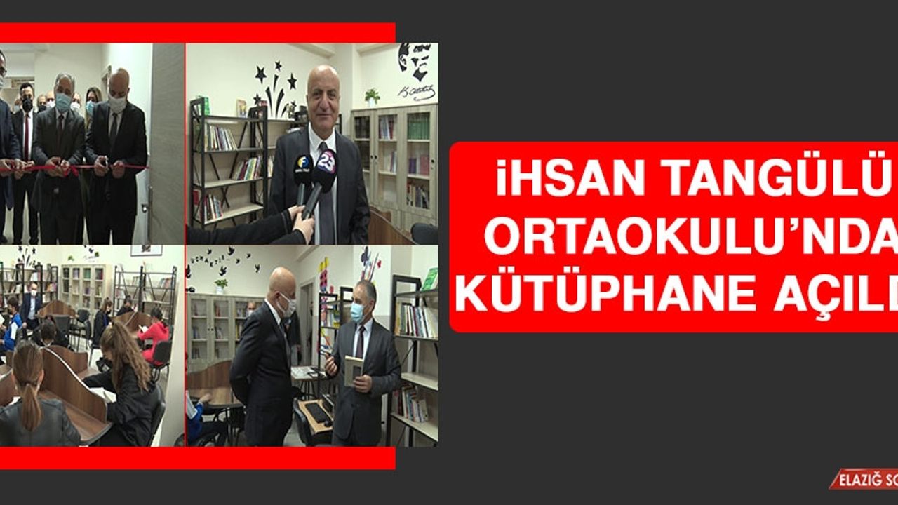 İhsan Tangülü Ortaokulu’nda Kütüphane Açıldı