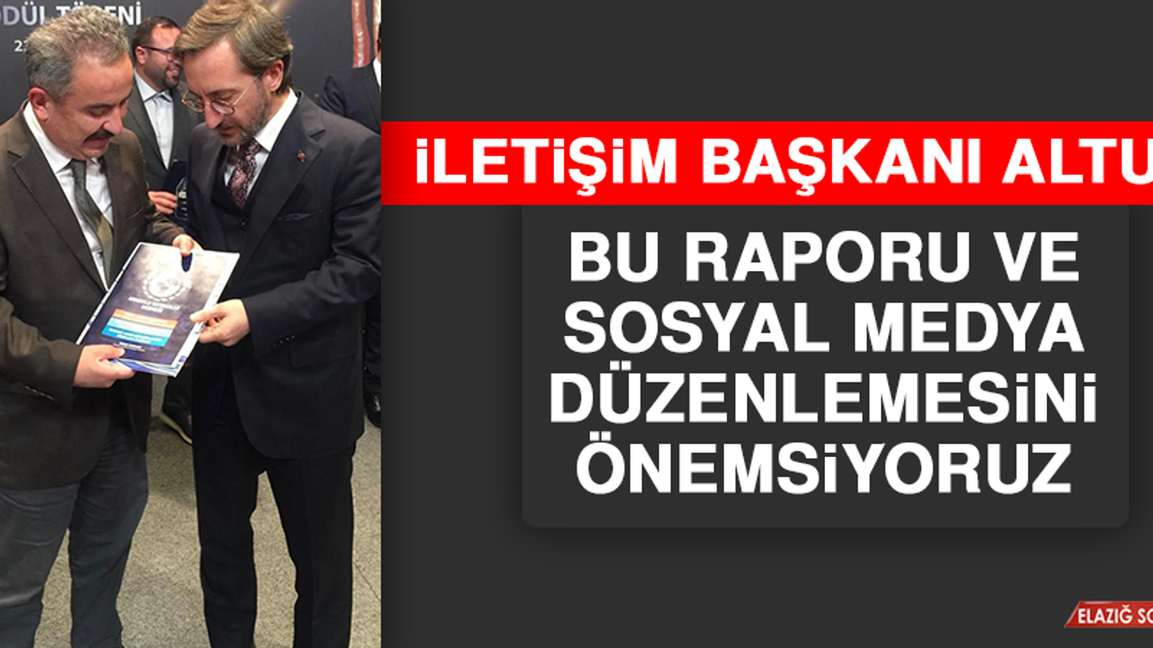 İletişim Başkanı Altun: Bu raporu ve Sosyal Medya Düzenlemesini Önemsiyoruz