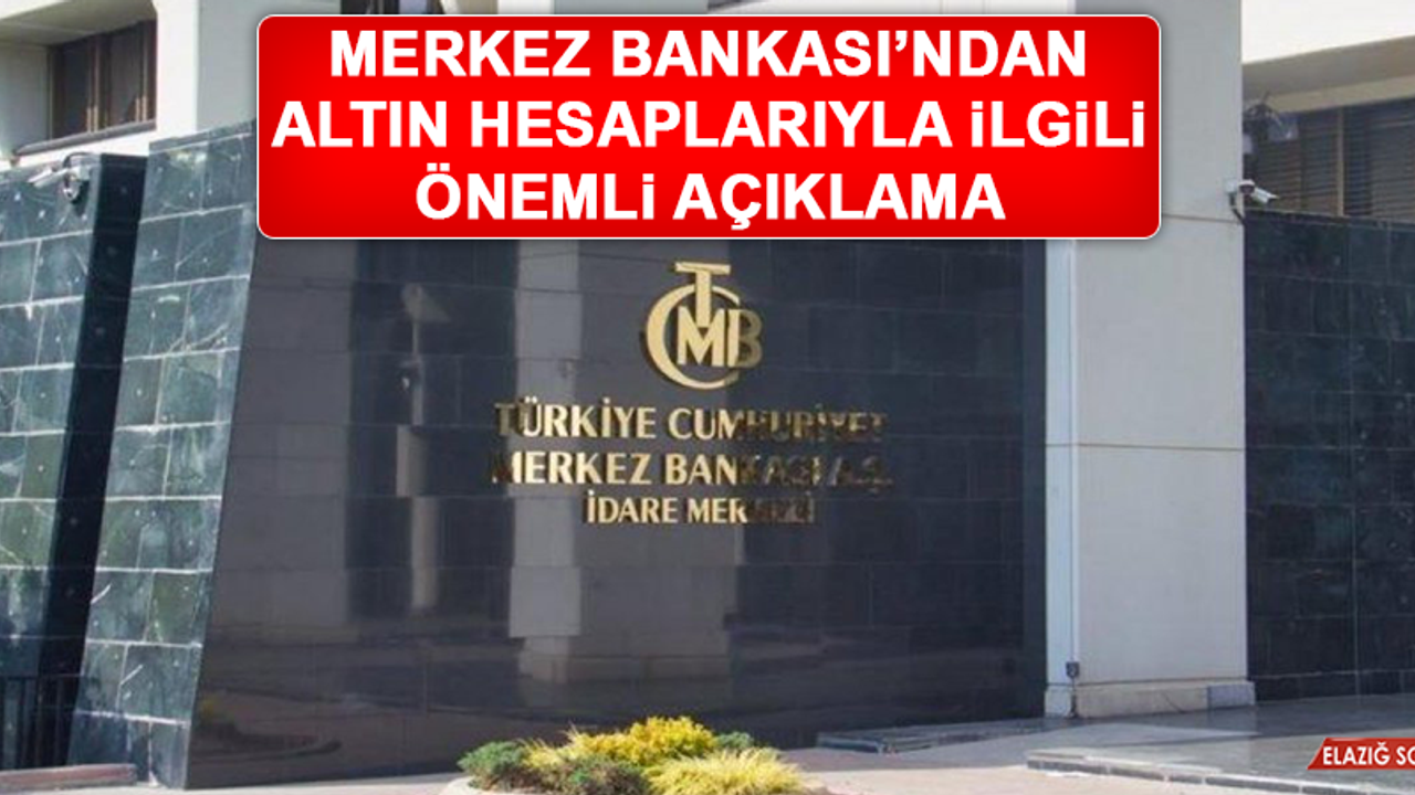 Merkez Bankası’ndan Altın Hesaplarıyla İlgili Önemli Açıklama