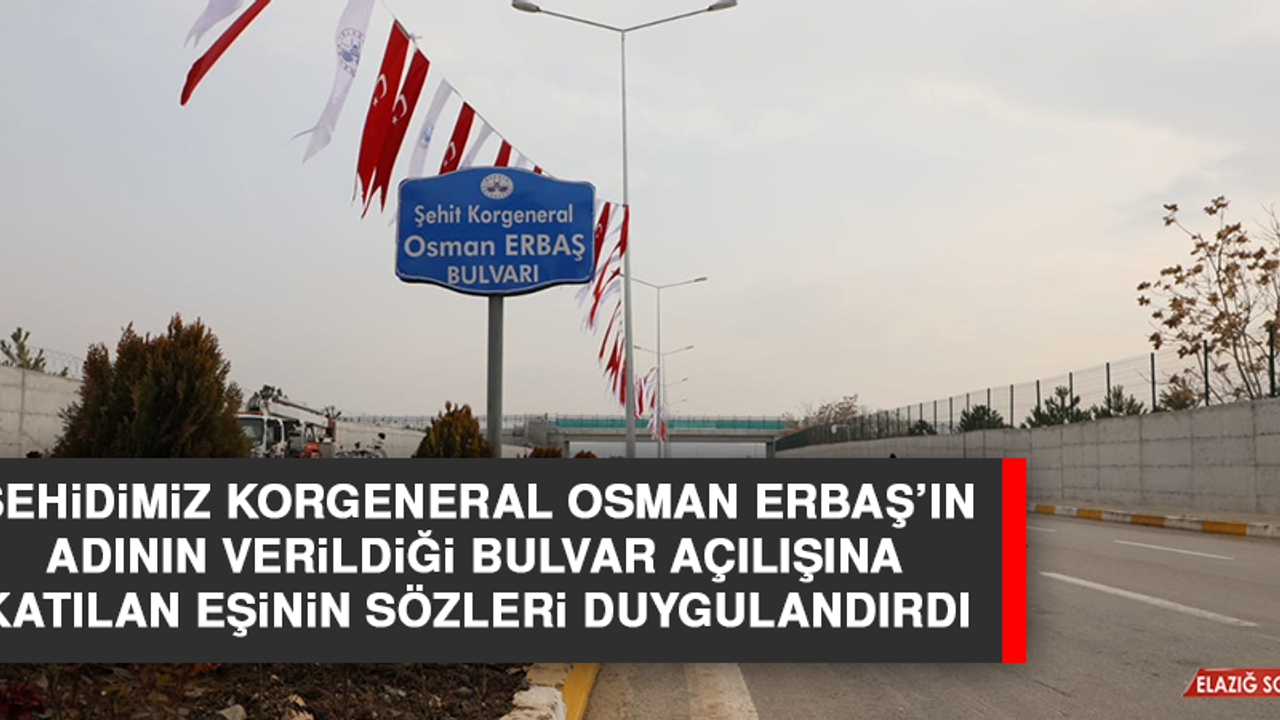 Şehidimiz Korgeneral Osman Erbaş’ın Adının Verildiği Bulvar Açılışına Katılan Eşinin Sözleri Duygulandırdı