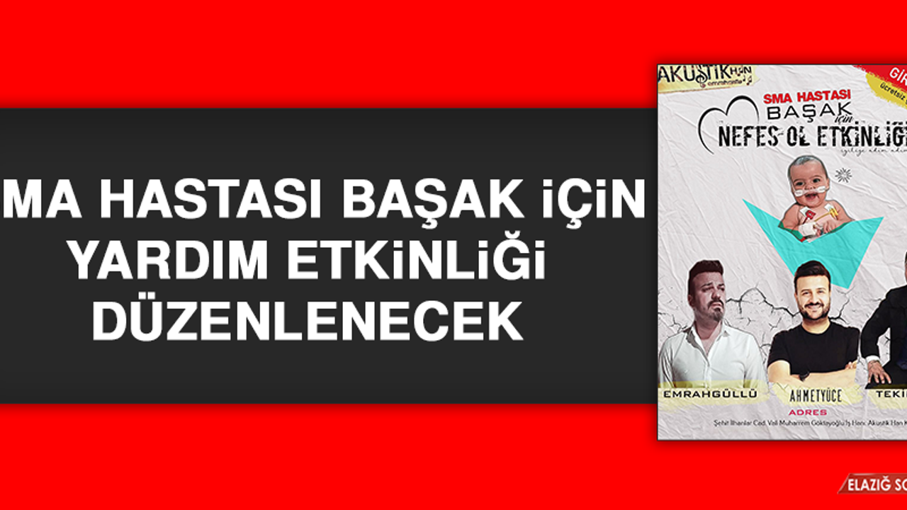 SMA Hastası Başak İçin Yardım Etkinliği Düzenlenecek