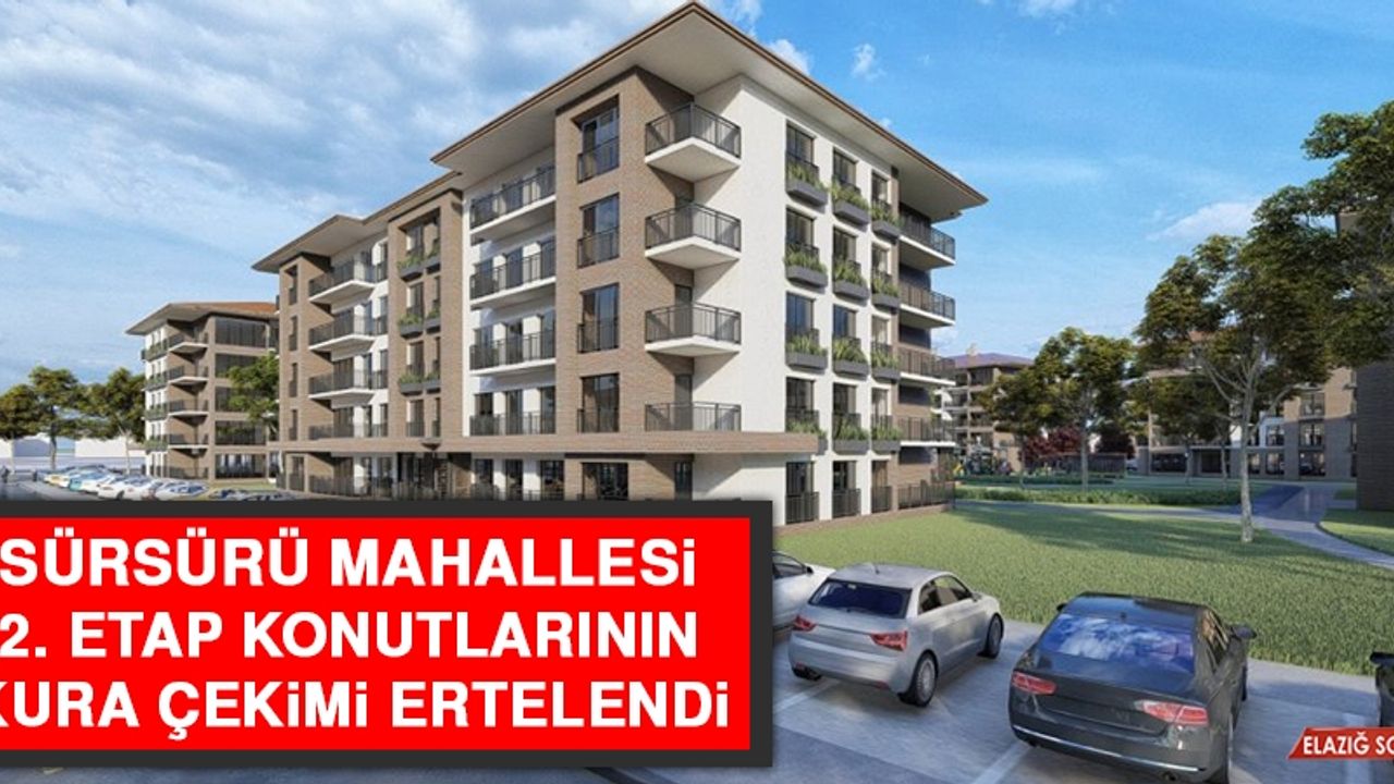 Sürsürü Mahallesi 2. Etap Konutlarının Kura Çekimi Ertelendi
