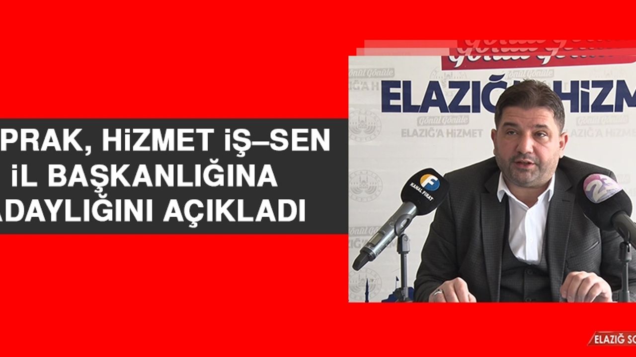 Toprak, Hizmet İş–Sen İl Başkanlığına Adaylığını Açıkladı