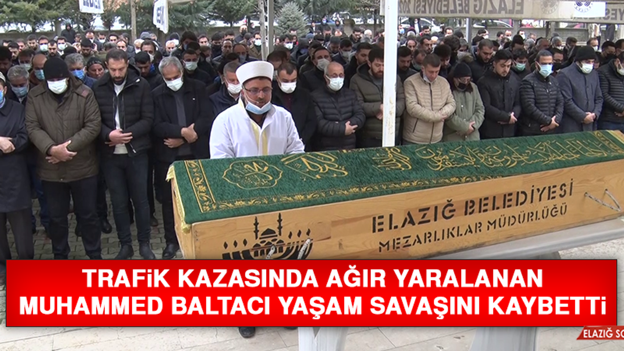 Trafik Kazasında Ağır Yaralanan Muhammed Baltacı Yaşam Savaşını Kaybetti