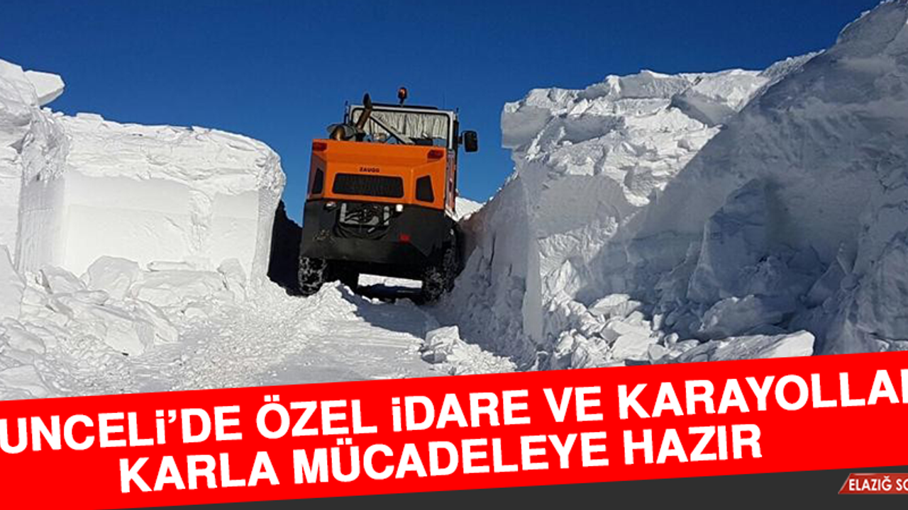 Tunceli’de Özel İdare ve Karayolları Karla Mücadeleye Hazır  
