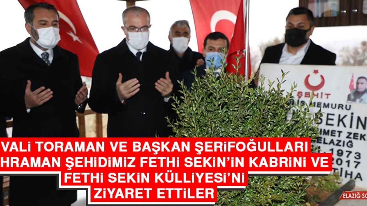 Vali Toraman ve Başkan Şerifoğulları Kahraman Şehidimiz Fethi Sekin’in Kabrini Ziyaret Etti