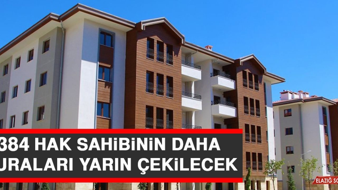384 Hak Sahibinin Daha Kuraları Yarın Çekilecek
