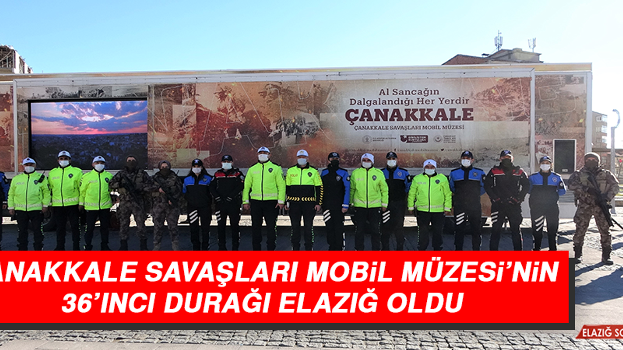 Çanakkale Savaşları Mobil Müzesi’nin 36’ıncı Durağı Elazığ Oldu