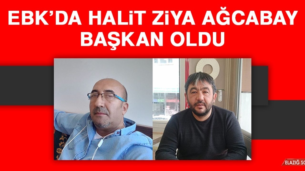 EBK’da Halit Ziya Ağcabay Başkan Oldu