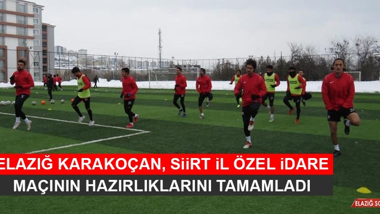 Elazığ Karakoçan, Siirt İl Özel İdare Maçının Hazırlıklarını Tamamladı  