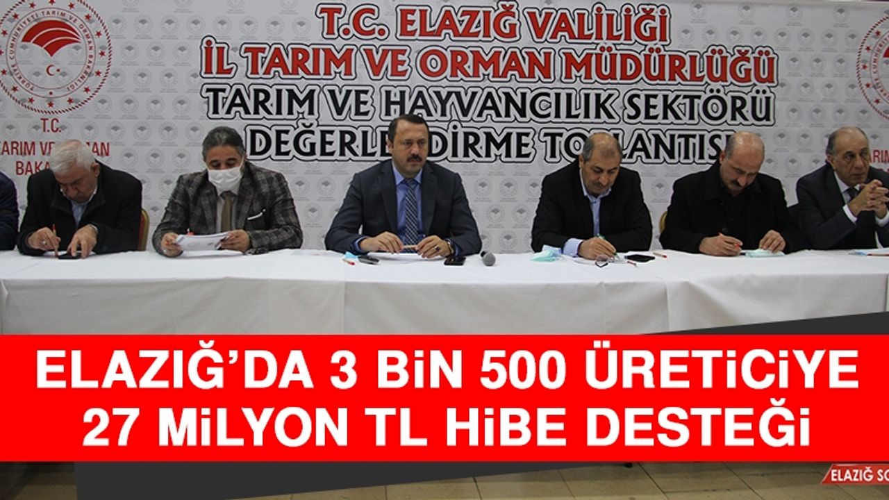 Elazığ’da 3 Bin 500 Üreticiye 27 Milyon TL Hibe Desteği