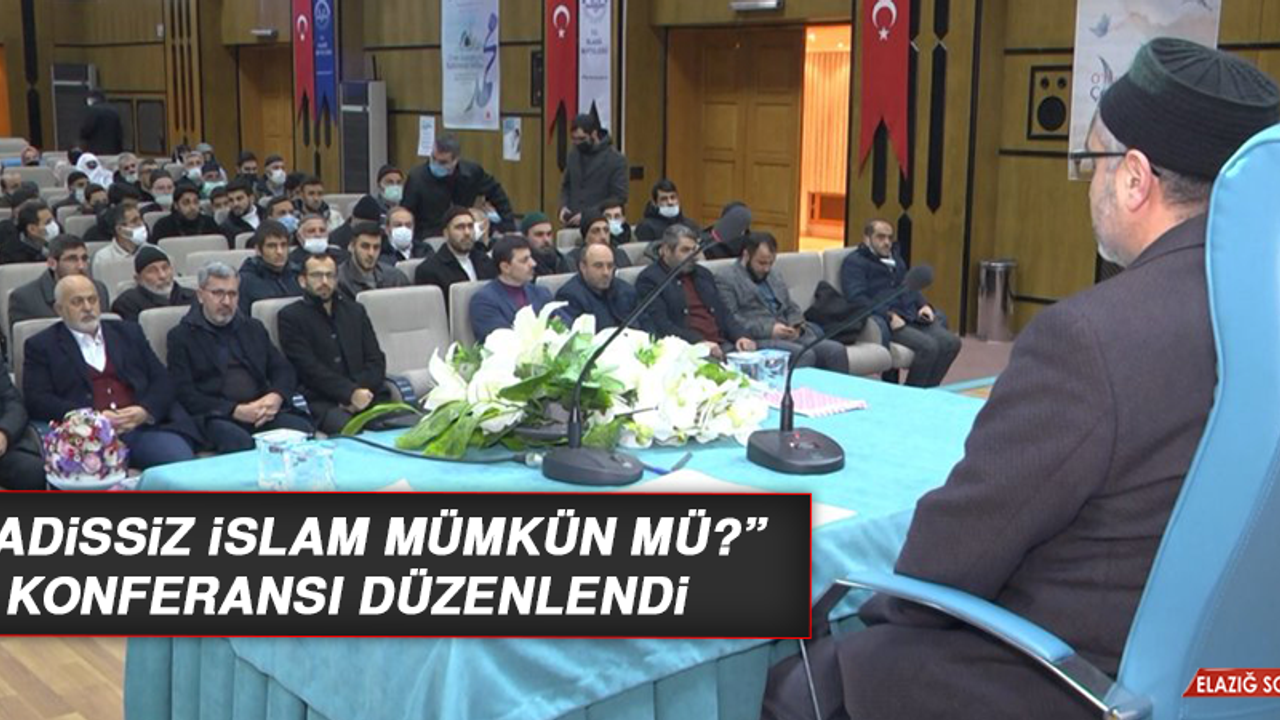 “Hadissiz İslam mümkün mü?” Konferansı Düzenlendi